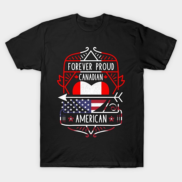 Forever Proud Canadian American - Canada Heart T-Shirt by Family Heritage Gifts